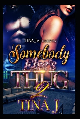 Somebody Else's Thug 2 by J, Tina