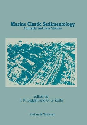 Marine Clastic Sedimentology: Concepts and Case Studies by Leggett, Jeremy K.