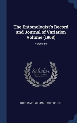 The Entomologist's Record and Journal of Variation Volume (1968); Volume 80 by Tutt, James William 1858-1911
