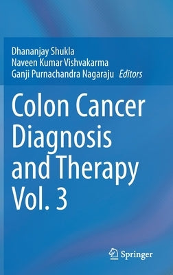 Colon Cancer Diagnosis and Therapy Vol. 3 by Shukla, Dhananjay