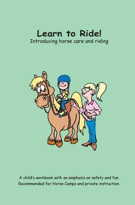 Learn to Ride!: Introducing horse care and riding by Godfrey, Charlotte