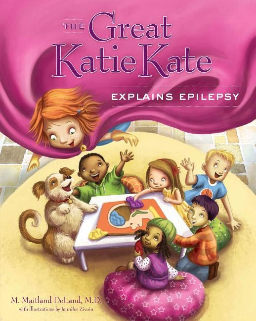 The Great Katie Kate Explains Epilepsy by Deland, M. Maitland