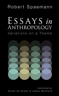 Essays in Anthropology: Variations on a Theme by Spaemann, Robert