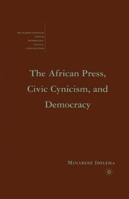 The African Press, Civic Cynicism, and Democracy by Ibelema, M.
