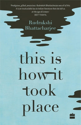 This Is How It Took Place: Stories by Bhattacharjee, Rudrakshi