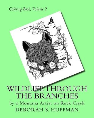 Wildlife Through the Branches by Huffman, Deborah S.