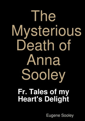 The Mysterious Death of Anna Sooley. by Sooley, Eugene