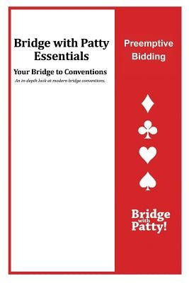 Preemptive Bidding: Bridge with Patty Essentials: Preemptive Bidding by Tucker, Patty
