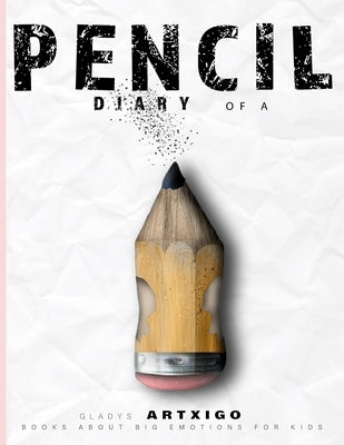 DIARY OF A PENCIL, books about big emotions for kids.: "children's book about pencils" by Artxigo, Gladys