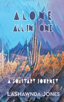 Alone All In One: A Solitary Journey by Jones, Lashawnda