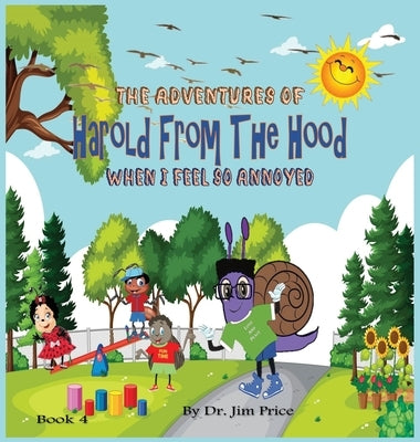 The Adventures of Harold From The Hood: When I Feel So Annoyed by Price, Jim