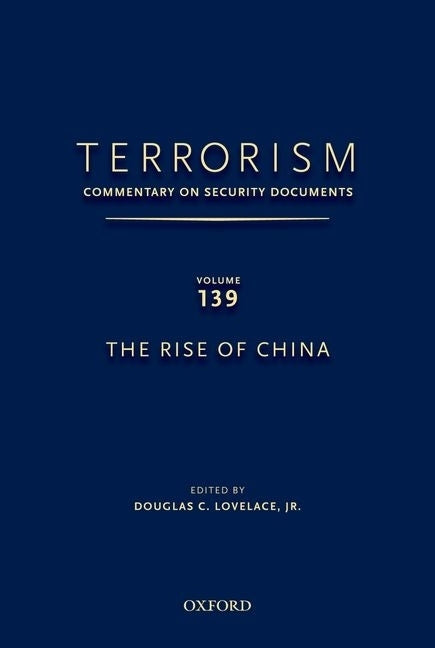Terrorism: Commentary on Security Documents Volume 139: The Rise of China by Lovelace, Douglas