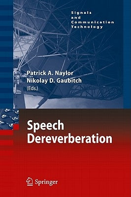 Speech Dereverberation by Naylor, Patrick A.