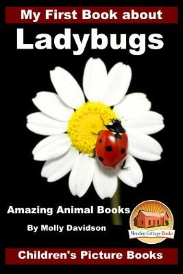 My First Book about Ladybugs - Amazing Animal Books - Children's Picture Books by Davidson, John