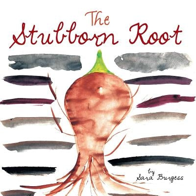 The Stubborn Root by Burgess, Sara