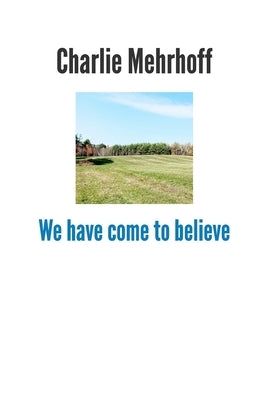 We have come to believe by Frakes, Clint