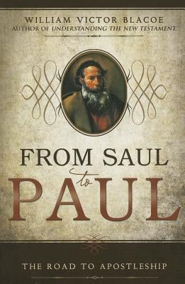 From Saul to Paul: The Road to Apostleship by Blacoe, William Victor
