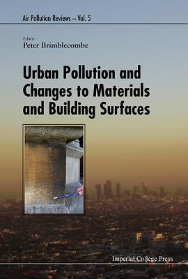 Urban Pollution & Changes to Materials & Building Surfaces by Brimblecombe Peter