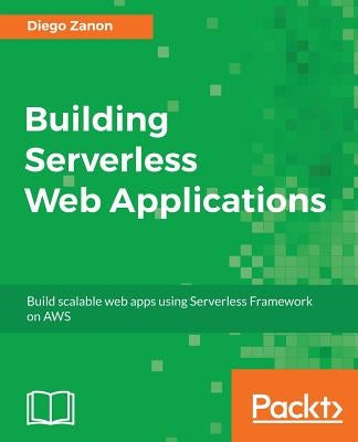 Building Serverless Web Applications by Zanon, Diego