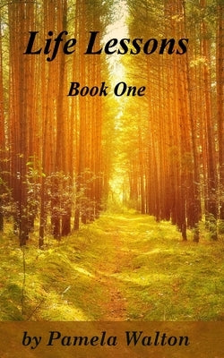 Life Lessons Book One by Walton, Pamela