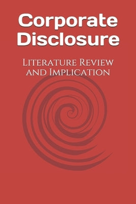 Corporate Disclosure: Literature Review and Implication by Suh, Yungwan