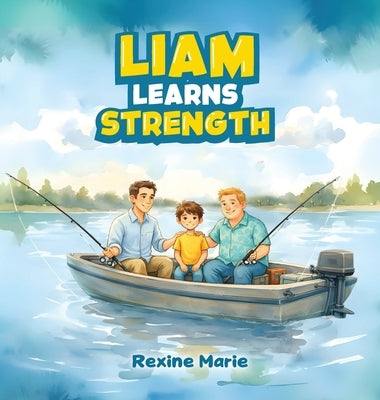 Liam Learns Strength by Marie, Rexine