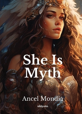 She Is Myth by Ancel Mondia
