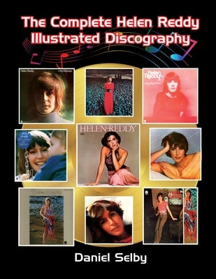 The Complete Helen Reddy Illustrated Discography by Selby, Daniel