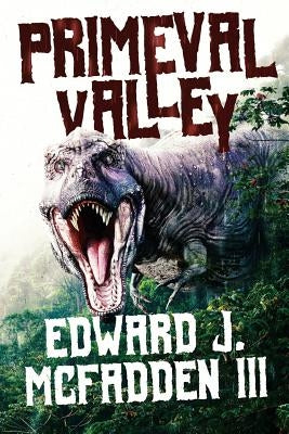 Primeval Valley by McFadden III, Edward J.