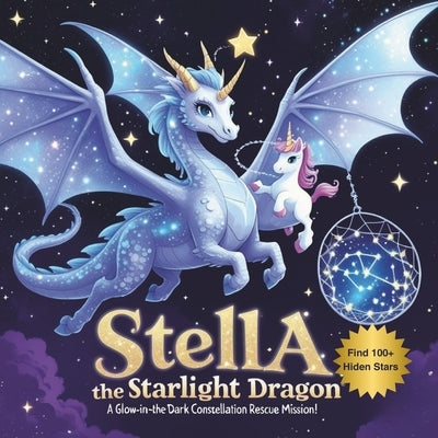 Stella the Starlight Dragon: A Glow-in-the-Dark Constellation Rescue Mission: An Interactive Bedtime Story About Teamwork, Never Giving Up & Hidden St by Gm, Freeman