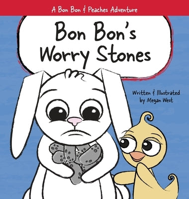 Bon Bon's Worry Stones: Christian Children's Picture Book about Fear, Worry, and Anxiety by West, Megan