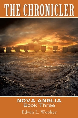 The Chronicler: Nova Anglia Book Three by Woolsey, Edwin L.