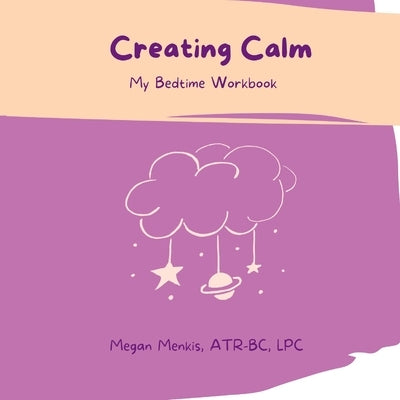 Creating Calm by Menkis, Megan
