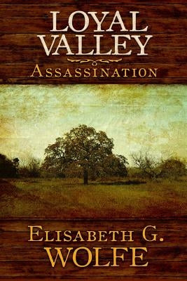 Loyal Valley: Assassination by Wolfe, Elisabeth G.