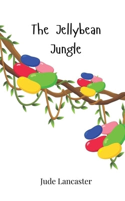 The Jellybean Jungle by Lancaster, Jude