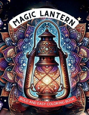 Magic Lantern Bold and Easy Coloring Book: Bold and Cute Designs for a Relaxation Journey Against Adults and Teenagers' Stress by Pot, Top