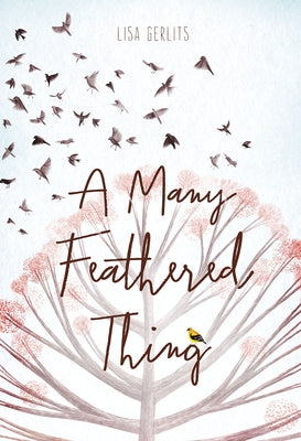 A Many Feathered Thing by Gerlits, Lisa