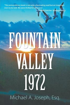 Fountain Valley 1972 by Joseph, Esq Michael a.
