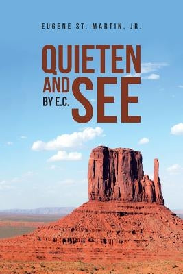 Quieten and See: By E.C. by St Martin, Eugene, Jr.