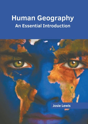 Human Geography: An Essential Introduction by Lewis, Josie