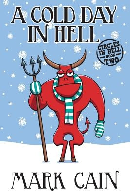 A Cold Day In Hell: Circles In Hell, Book Two by Cain, Mark