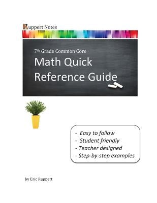Ruppert Notes: Math Quick Reference Guide - 7th Grade Common Core by Ruppert, Eric