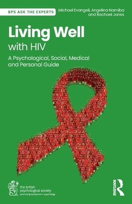 Living Well with HIV: A Psychological, Social, Medical and Personal Guide by Evangeli, Michael