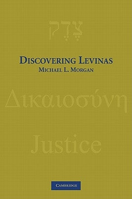 Discovering Levinas by Morgan, Michael L.