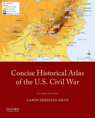 Concise Historical Atlas of the U.S. Civil War by Sheehan-Dean, Aaron