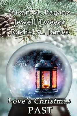 Love's Christmas Past by Baganz, Susan M.