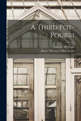 A Third Pot-pourri by Mrs C W Earle