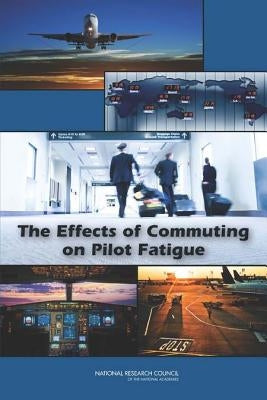 The Effects of Commuting on Pilot Fatigue by National Research Council