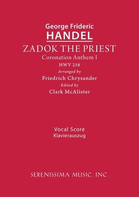 Zadok the Priest, HWV 258: Vocal score by Handel, George Frideric