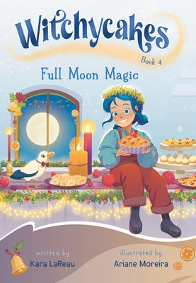 Witchycakes #4: Full Moon Magic by Lareau, Kara
